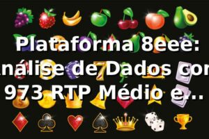 📊 Plataforma 8eee: Análise de Dados com 97,3% RTP Médio e Saque Pix em 4 min